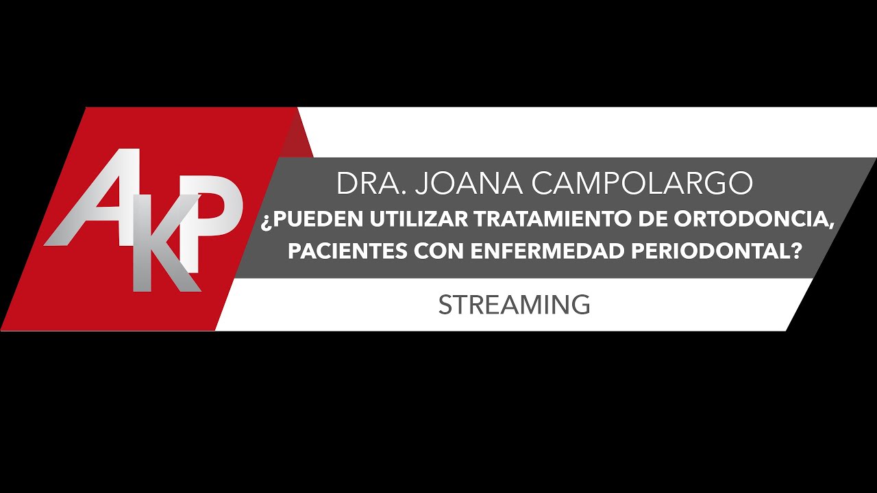 Dra. Joana Campolargo. Tema: Tratamiento de ortodoncia, en pacientes con enfermedad periodontal