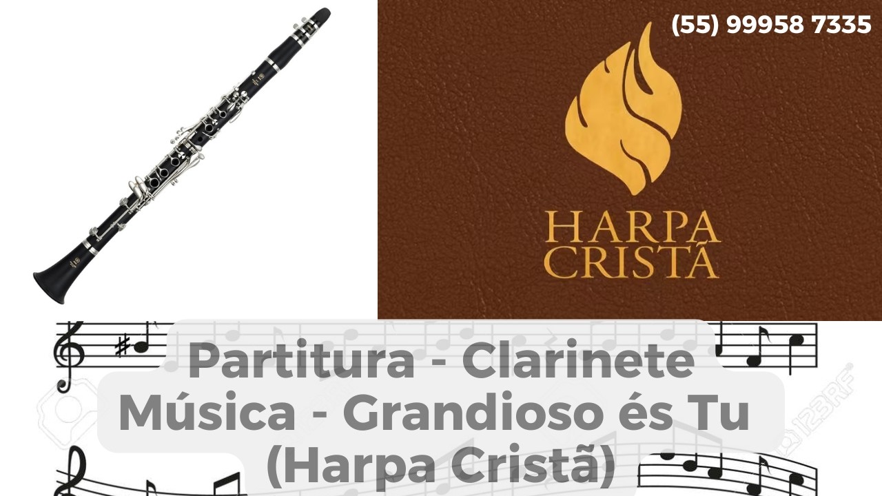 Partitura GRANDIOSO ÉS TU - Harpa Cristã 526 - Clarinete