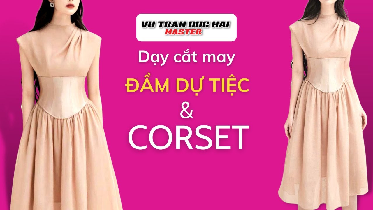 79/ Dạy cắt may ĐẦM DỰ TIỆC & CORSET/ How to design a CORSET DRESS TO PARTY