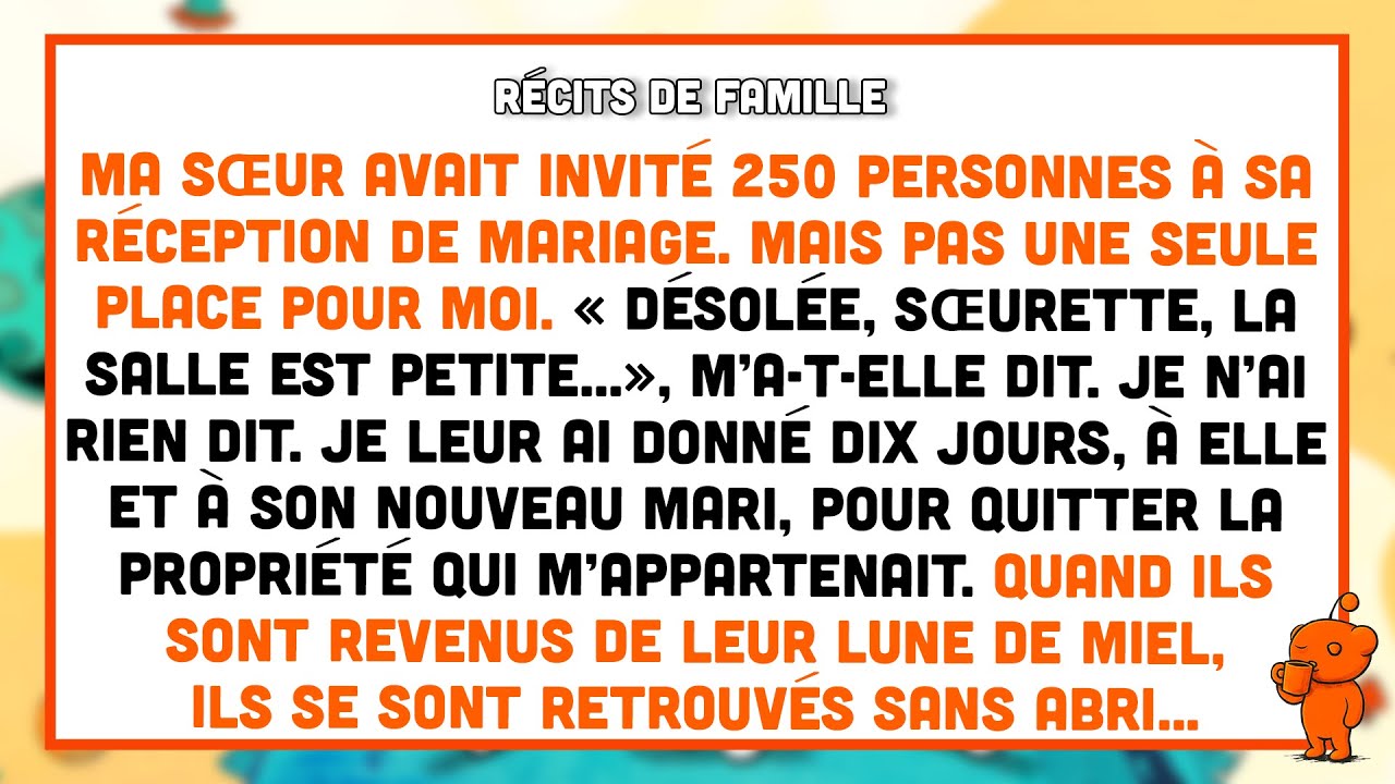 Ma sœur avait invité 250 personnes à sa réception de mariage. Mais pas une seule place pour moi.