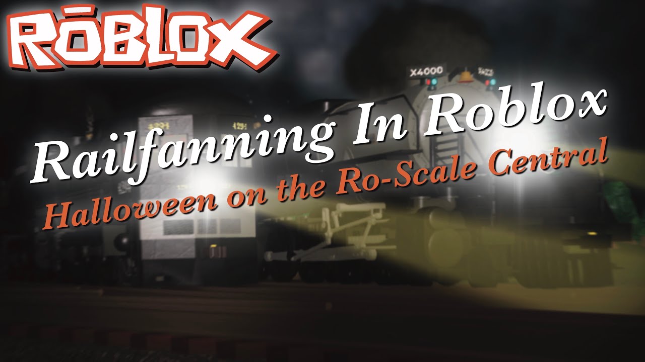 Railfanning In Roblox: Halloween on the Ro-Scale Central