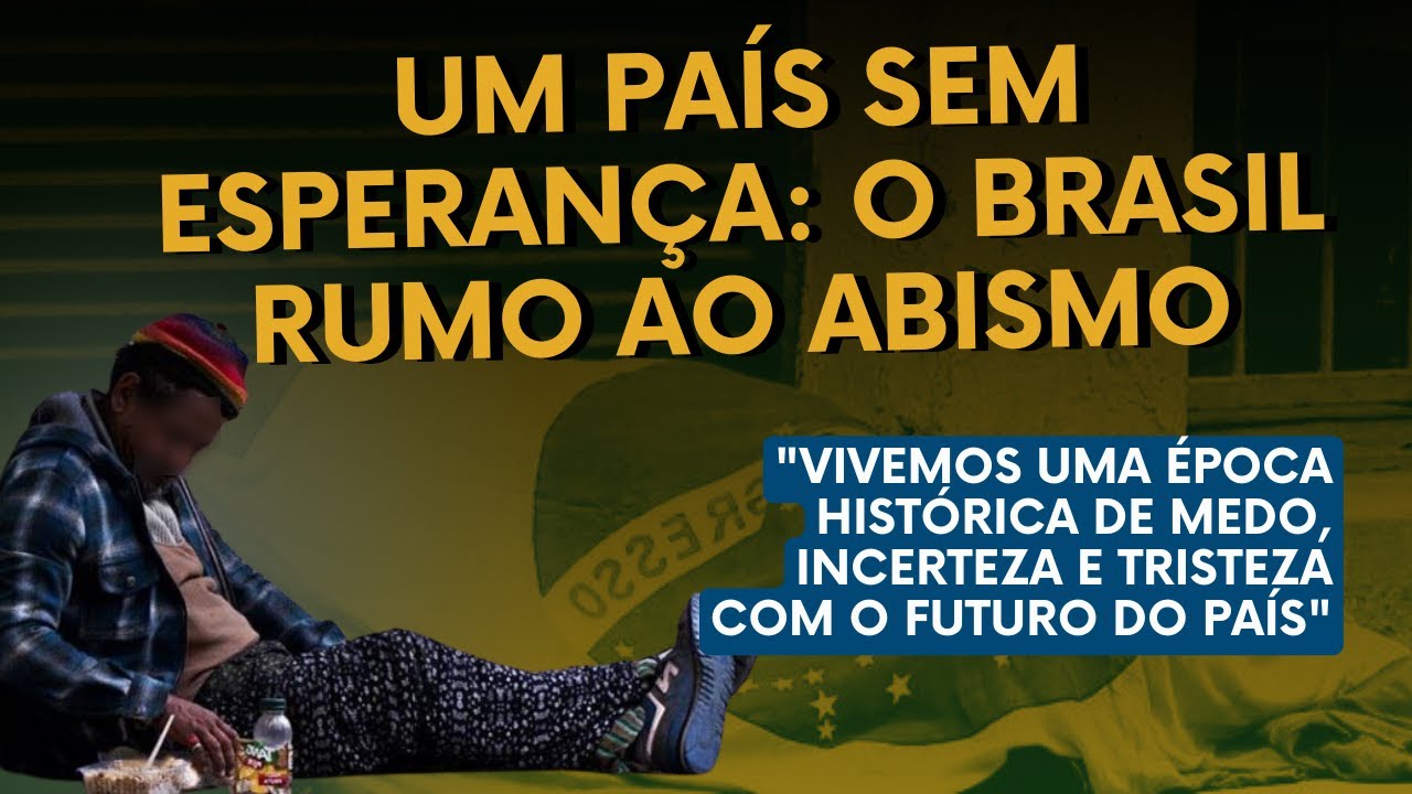 Um pa&iacute;s sem esperan&ccedil;a: o Brasil rumo ao abismo