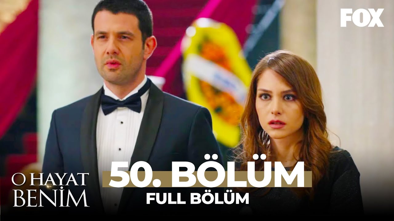 O Hayat Benim 50. Bölüm