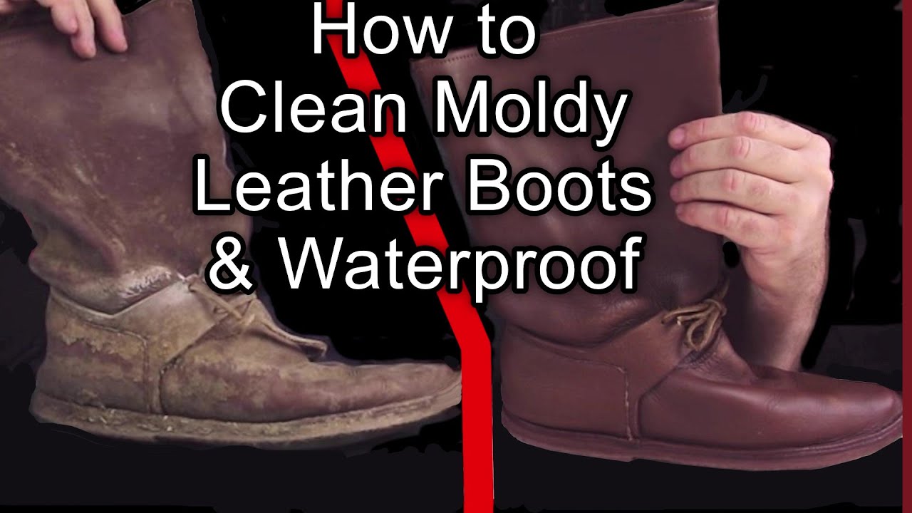 How to Clean Moldy Muddy Leather Boots and Waterproof