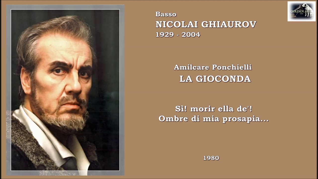 Basso NICOLAI GHIAUROV - La Gioconda  “Sì! Morir ella de’!...Ombre di mia prosapia”
