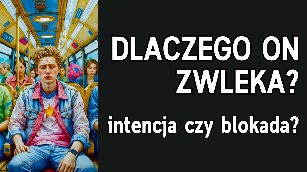 Dlaczego on wciąż nie podejmuje decyzji? | Co go blokuje? | Wybierz kartę