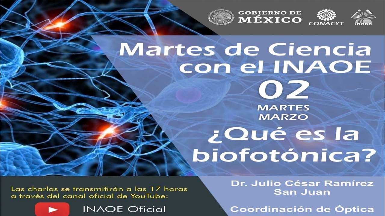 Martes de Ciencia con el INAOE-¿Qué es la biofotónica?-Julio César Ramírez San Juan