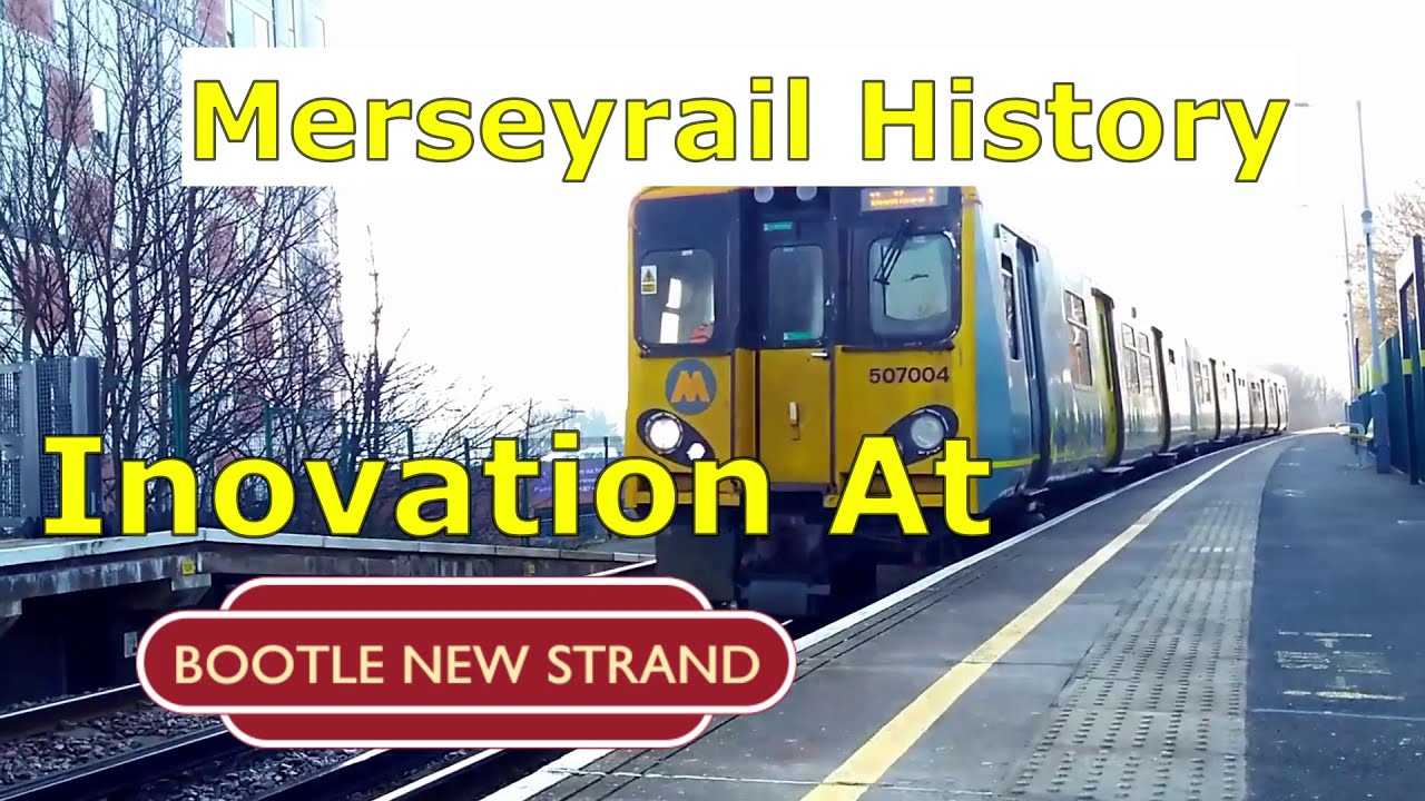 Merseyrail History. Inovation at Bootle New Strand