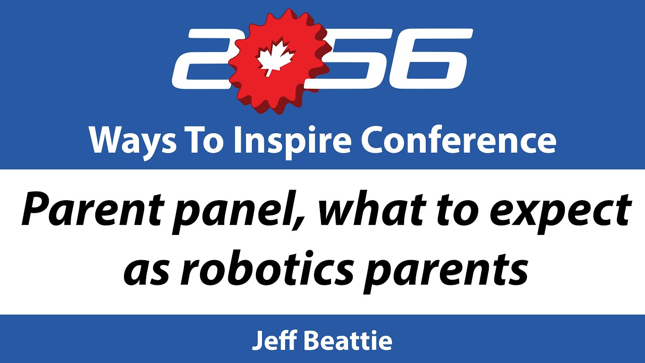 2056 Ways to Inspire 2024 – Parent panel, what to expect as robotics parents