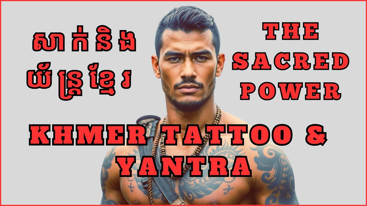 The Sacred Power of Khmer Tattoo and Yantra