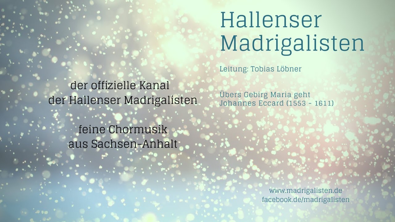 Übers Gebirg Maria geht (Johannes Eccard) - Hallenser Madrigalisten