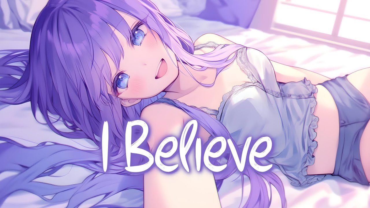 「Nightcore」 I Believe - KAMRAD ♡ (Lyrics)