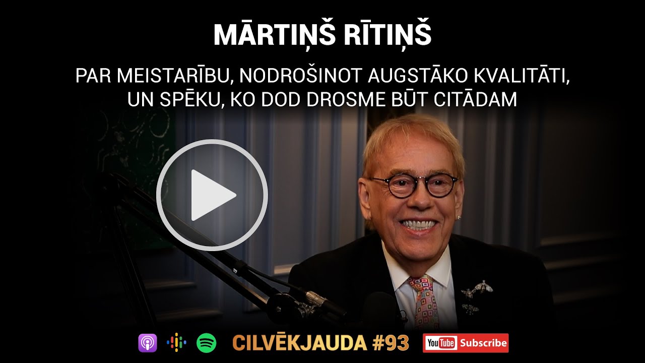 #93 Par meistarību, nodrošinot augstāko kvalitāti, un drosmi būt citādam - MĀRTIŅŠ RĪTIŅŠ