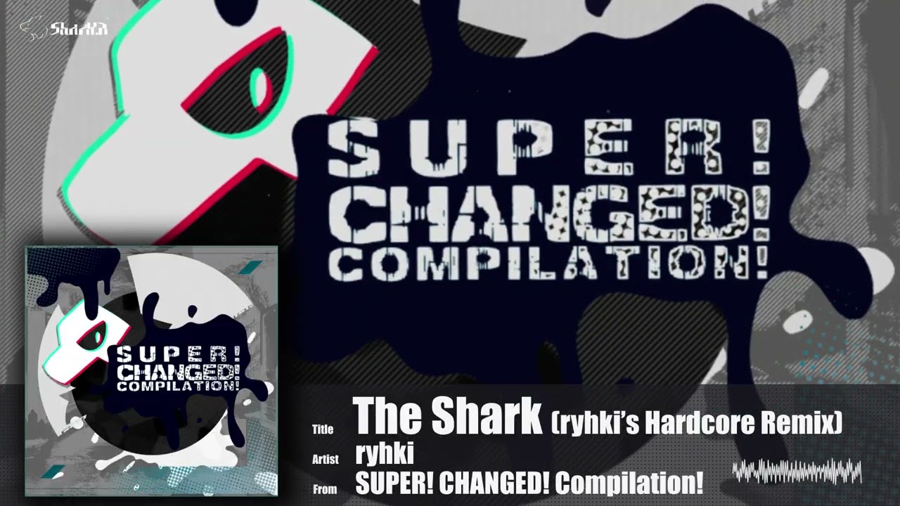 Changed - The Shark (ryhki's Hardcore Remix)