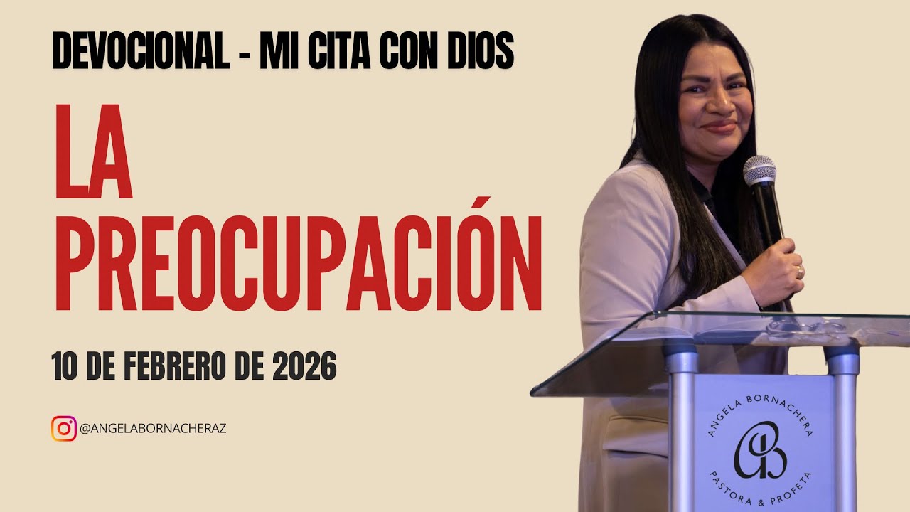 Mi Cita con Dios | Devocional 10 de febrero | Devocionales diarios – Pastora Ángela Bornachera