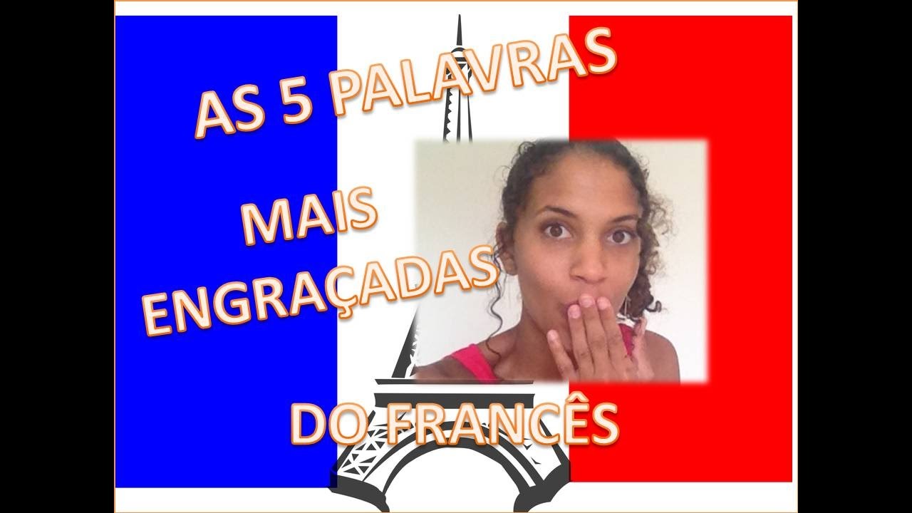As 5 palavras mais engraçadas do francês