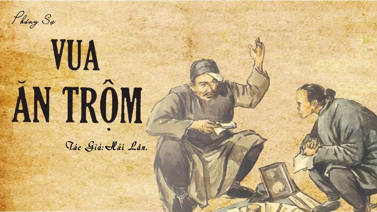 Nghe Truyện Về Nghệ Thuật Ăn Trộm Của người Xưa : VUA ĂN TRỘM | Hải Lân | Đọc Truyện Kênh Cô Vân