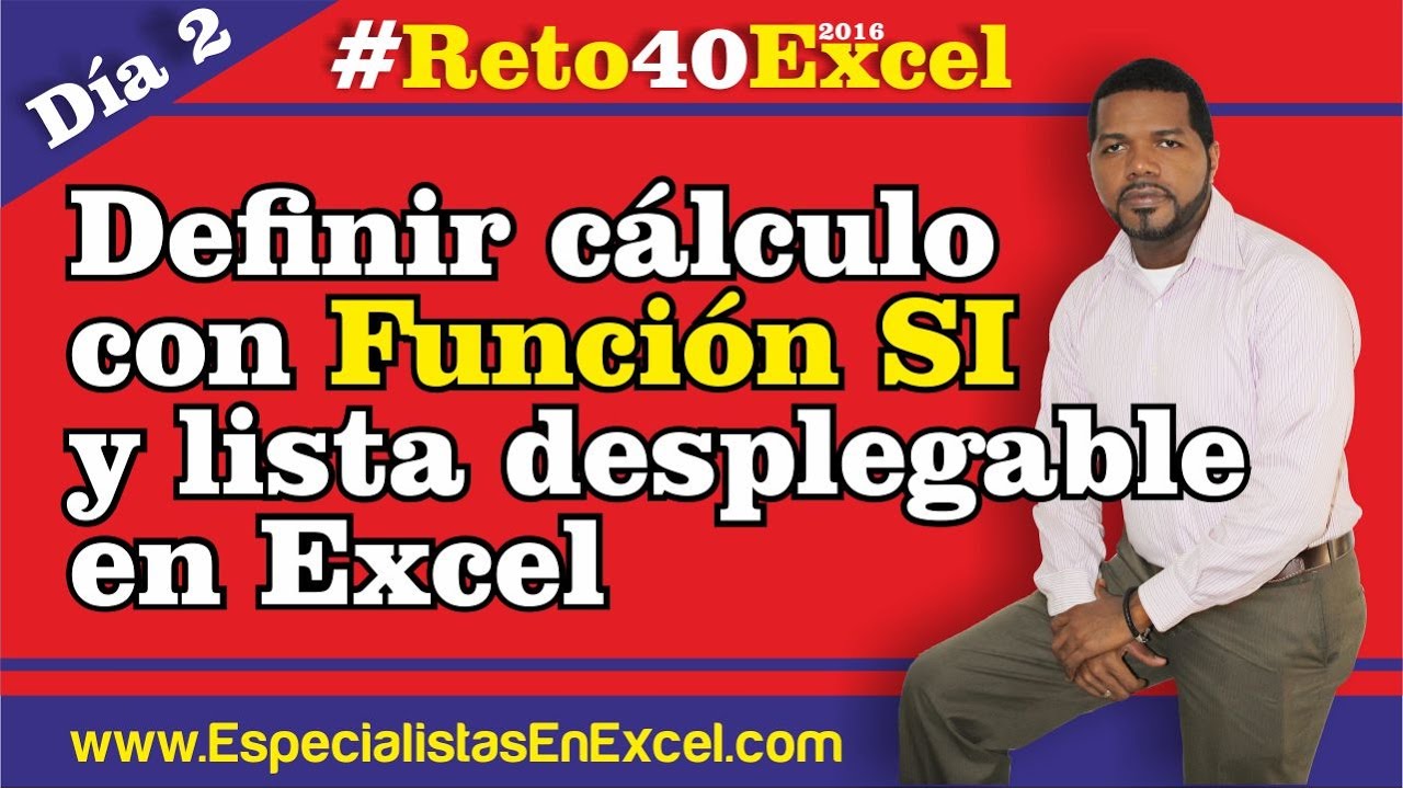 Día 2 - Definir cálculo con Función SI y lista desplegable en Excel #Reto40Excel 2016