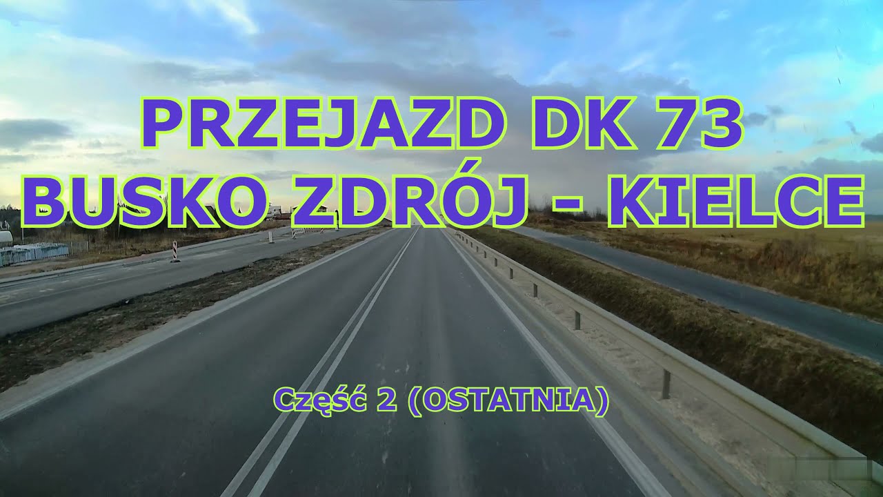 PRZEJAZD DK 73 BUSKO ZDRÓJ - KIELCE CZĘŚĆ 2
