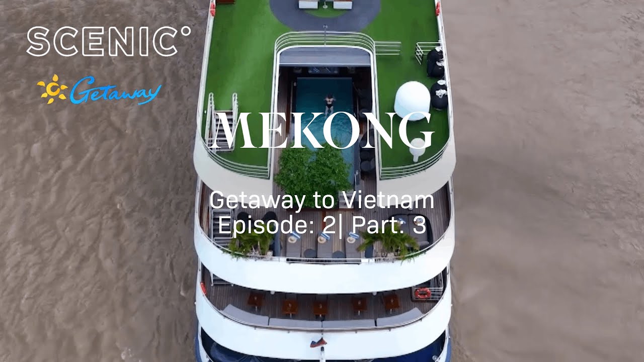 Getaway to Vietnam | Mekong | Episode 2 Pt. 3