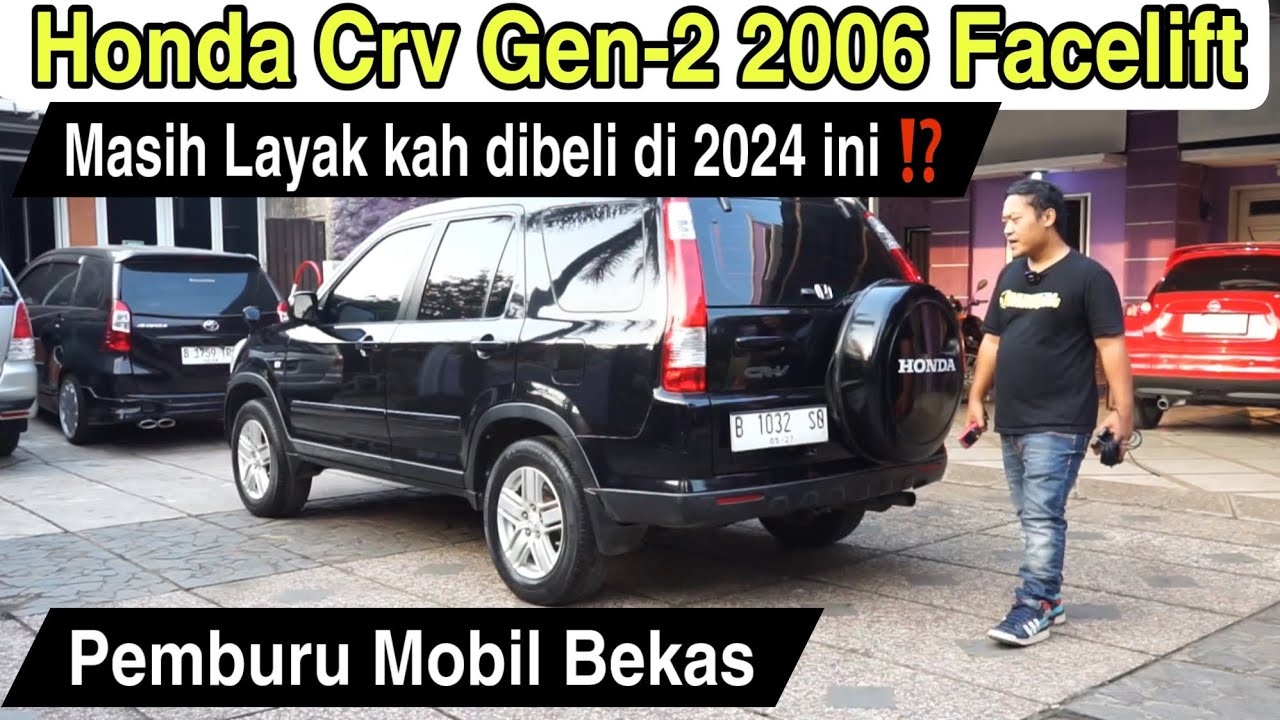 Honda CRV Gen-2 2006 Facelift - Layak Kah dibeli ditahun 2024 ini ⁉️ pemburu mobil bekas