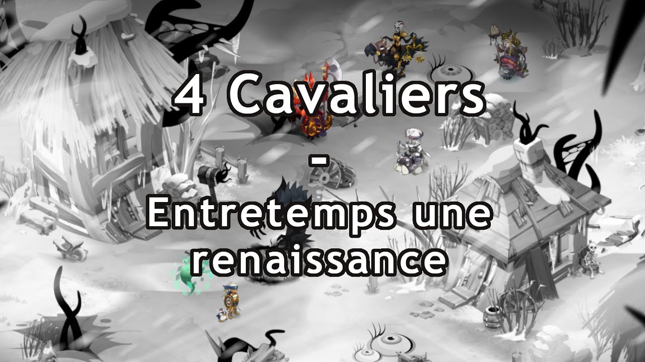Combat 4 cavaliers - Entretemps, une renaissance - Féca