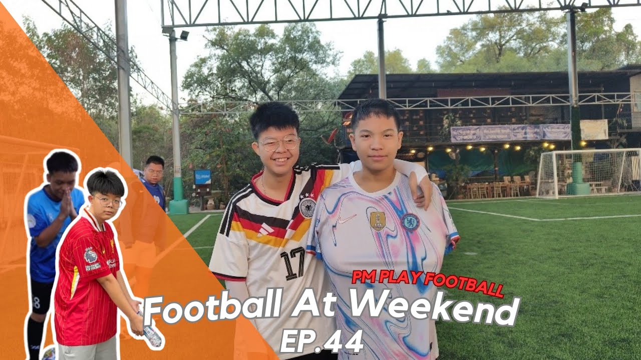 Football at weekend EP.44 | PM Play Football ⚽️