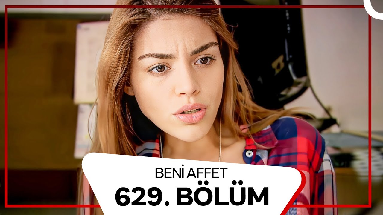 Beni Affet 629. Bölüm