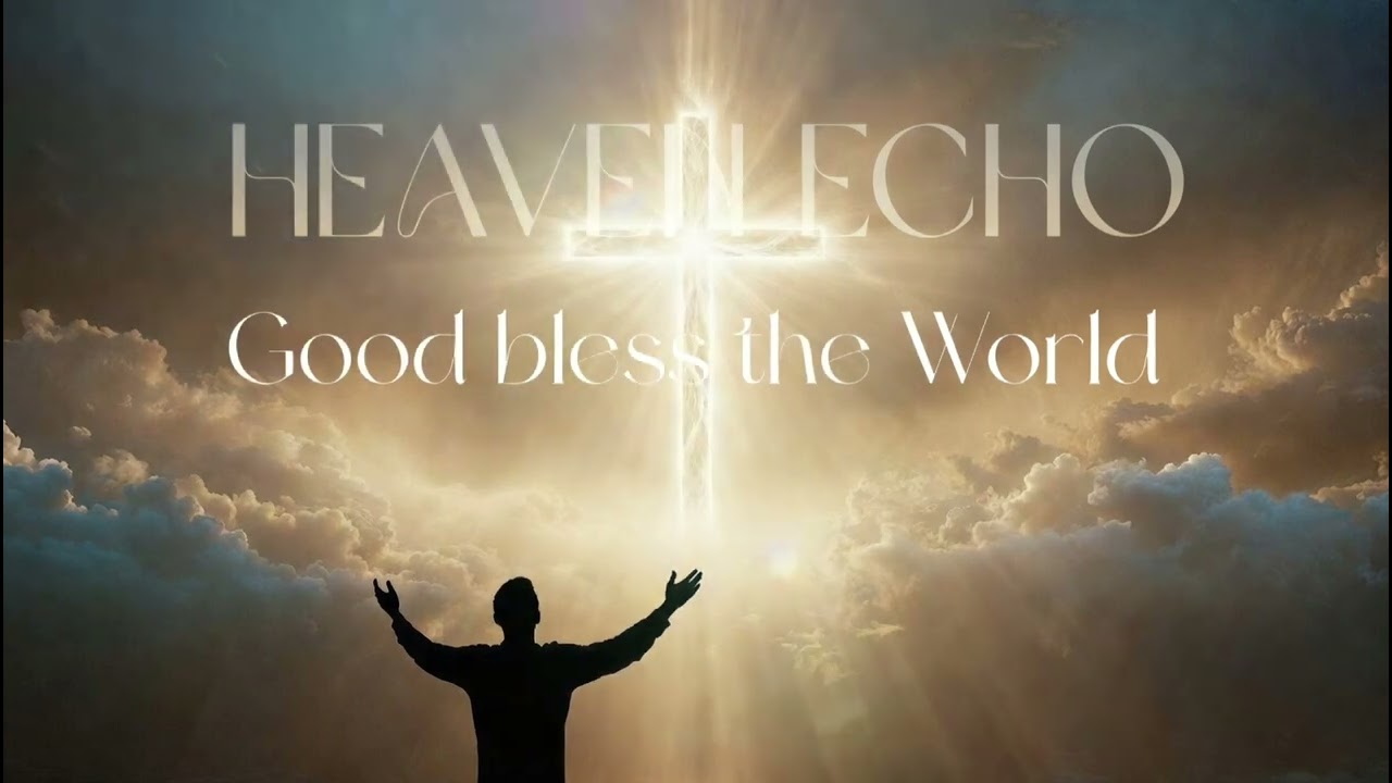 Heaven Echo – When Heaven Speaks | Modern Worship Music
