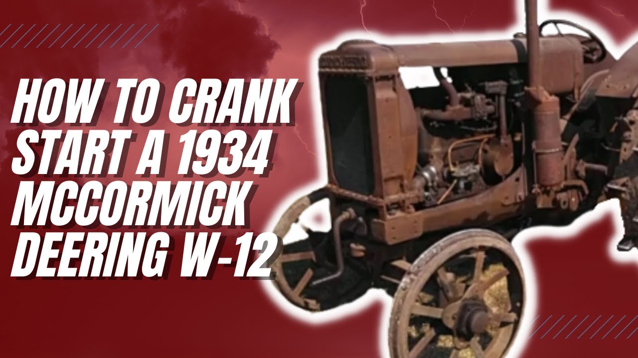 How to Crank Start a 1934 McCormick Deering W-12