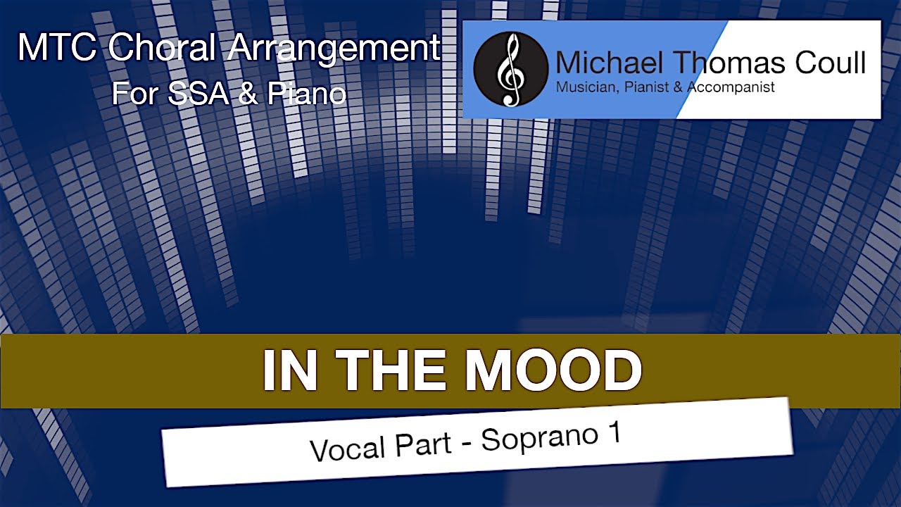 In The Mood - SSA Choral Vocal Part: Soprano 1 - Arranged by Michael Coull