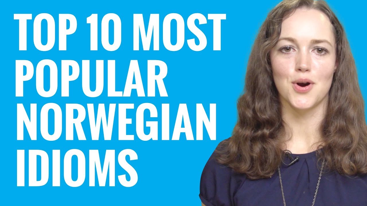 What are the top 10 most popular Norwegian idioms?