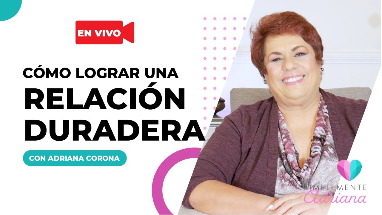#Live Cómo lograr una relación duradera - Adriana Corona Gil