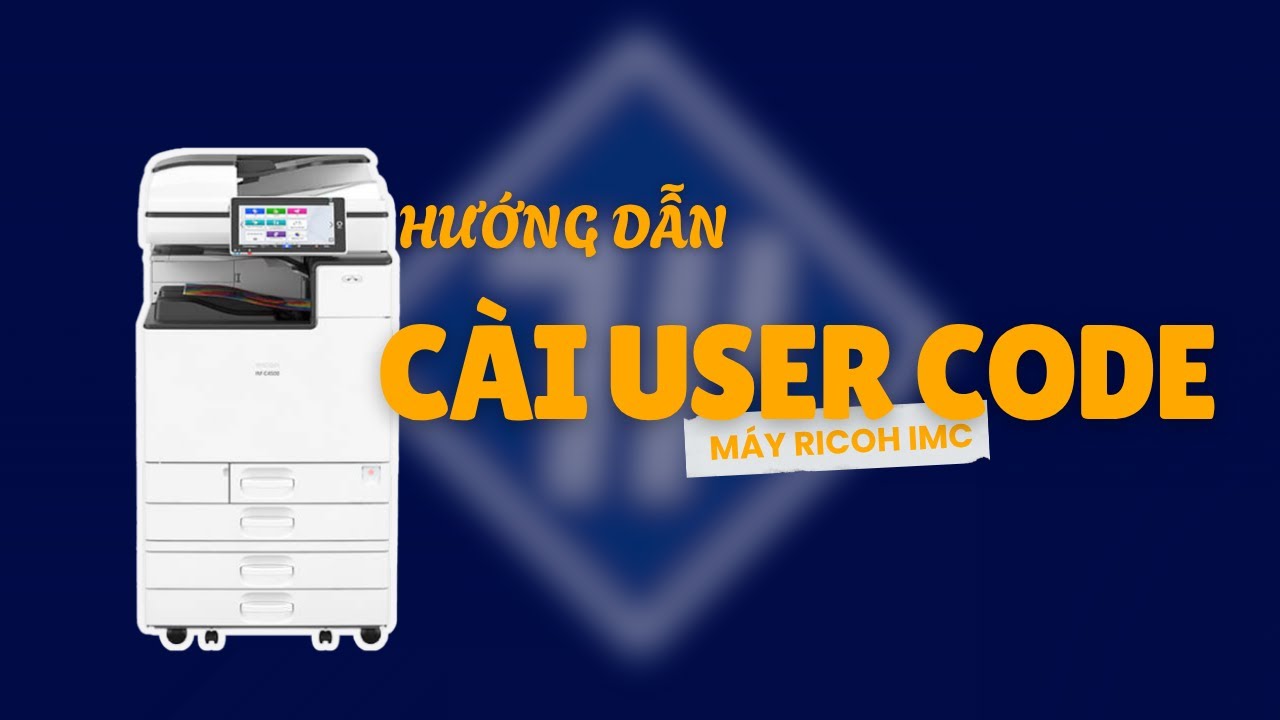 Hướng Dẫn Cài Đặt User Code Trên Máy Photocopy Ricoh Series IM C |