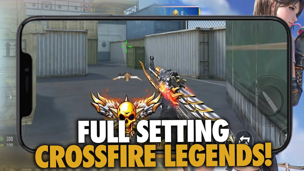 FULL SETTING DAN PENJELASAN CROSSFIRE LEGENDS MOBILE!!