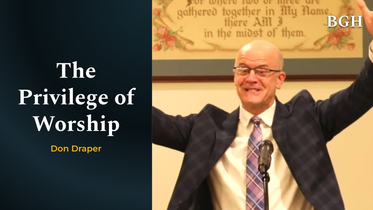Don Draper - The Privilege of Worship (Selected Scriptures)