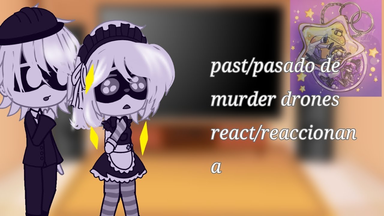 Murder drones past react to..//React/Reaccionan/KURIMA