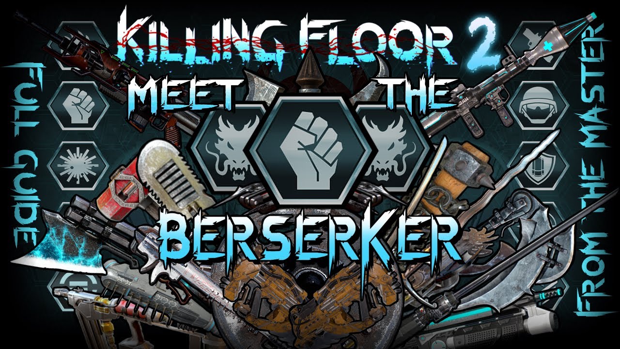 Meet The Berserker ! Killing Floor 2
