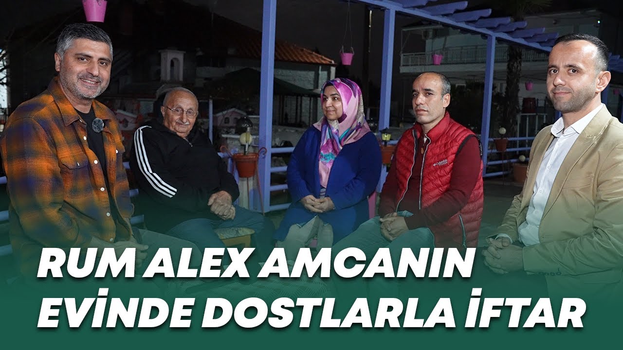 Rum Alex Amcanın Evinde Dostlarla İftar