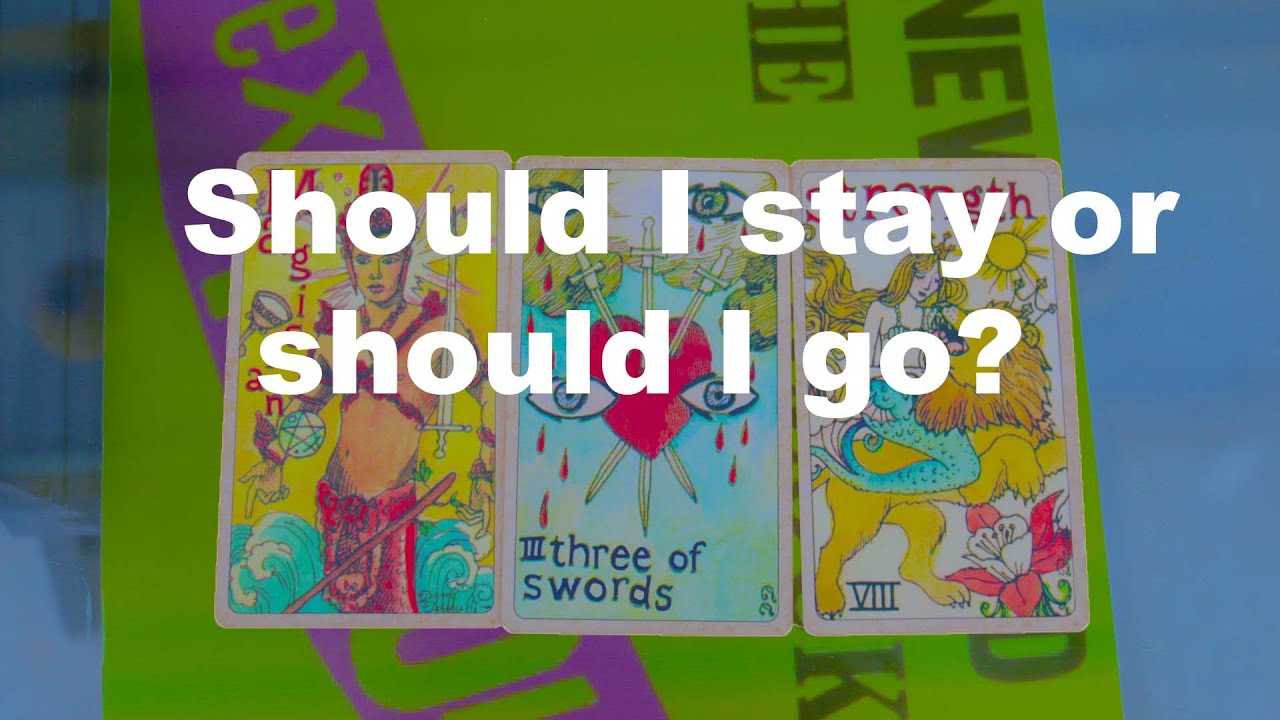 🙂Should I stay or should I go?🙃Pick a Card Reading