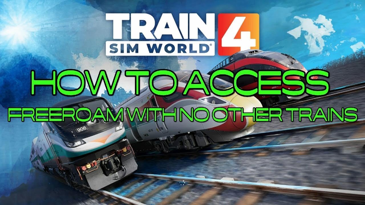 TSW4 How to Access Freeroam with NO other trains- freemode