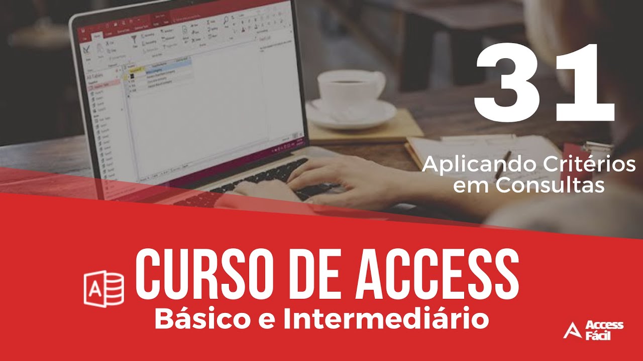 Curso B&aacute;sico e Intermedi&aacute;rio de Access - Aplicando Crit&eacute;rios em Consultas - Aula 31
