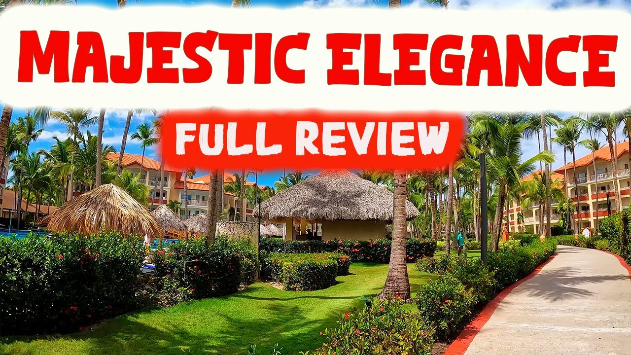 MAJESTIC ELEGANCE PUNTA CANA &mdash; Честный обзор и чего ожидать
