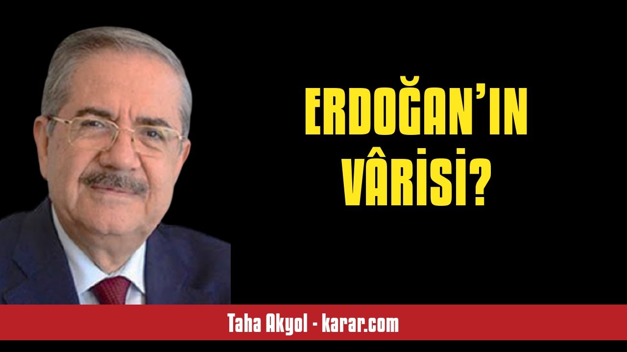 TAHA AKYOL: ERDOĞAN&rsquo;IN V&Acirc;RİSİ? - SESLİ K&Ouml;ŞE YAZISI
