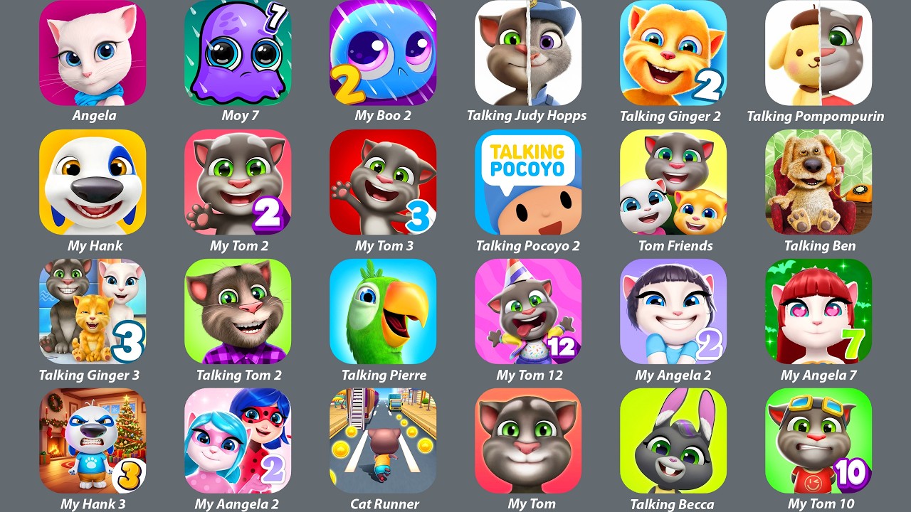 My Tom 2,My Tom 3,Moy 7,Cat Runner,My Boo 2,Talking Tom Cat,Tom Friends,Talking Ben,My Hank,MyAngela
