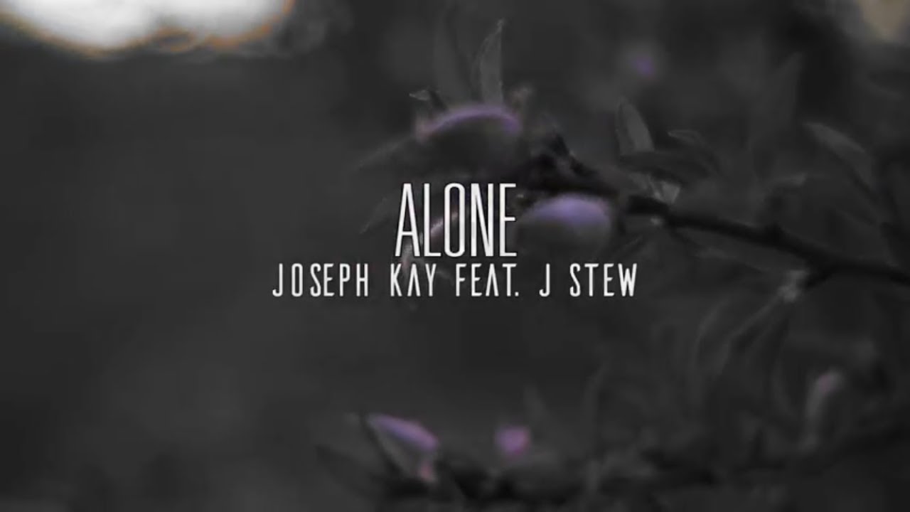 Joseph Kay Feat J Stew "Alone" ( Official Music Video )