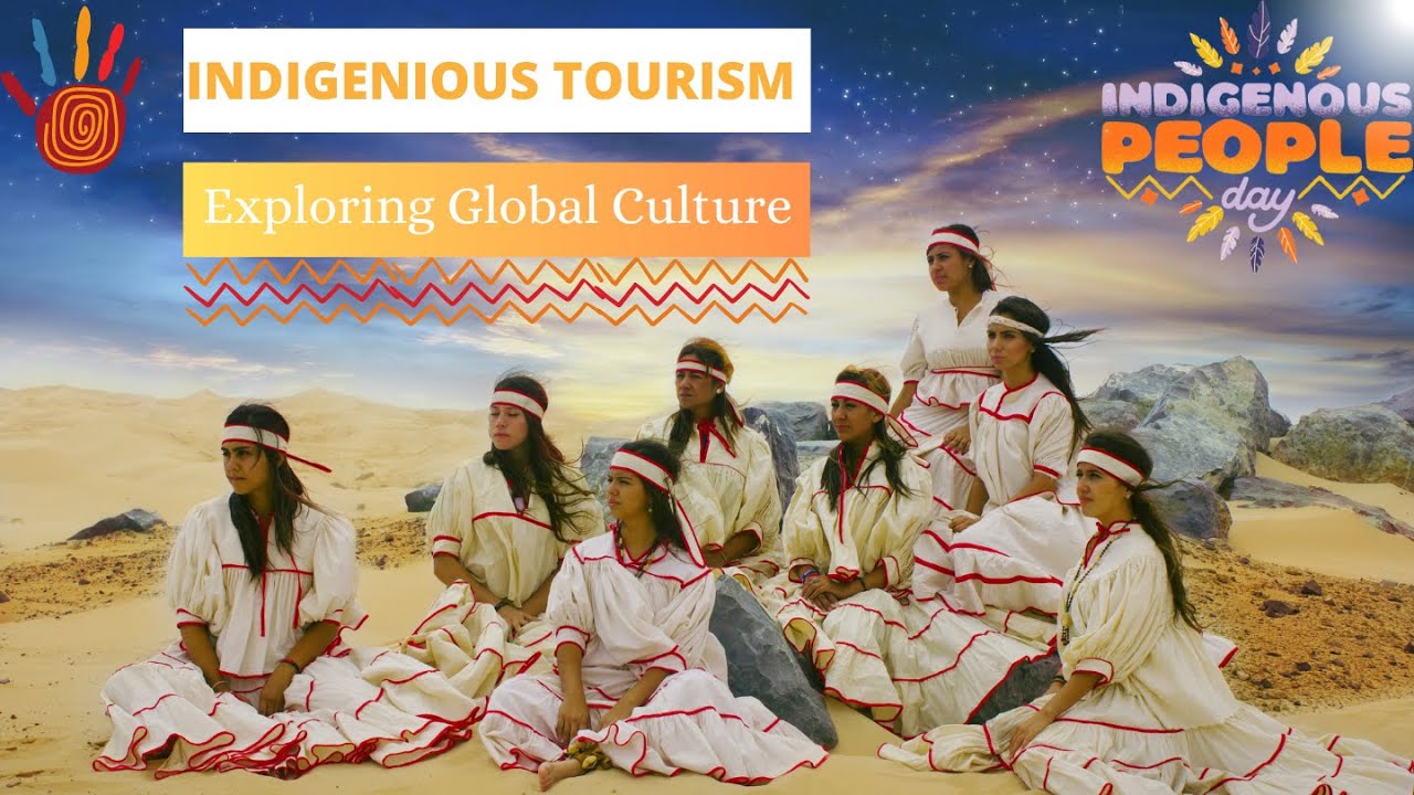 Connecting with Culture | Redefining Indigenous Tourism | A Journey Beyond Convention