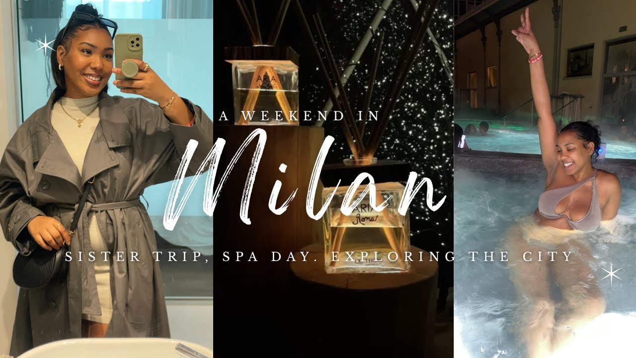 A Weekend in Milan | Sister Trip, QC Terme Spa & Exploring the City.