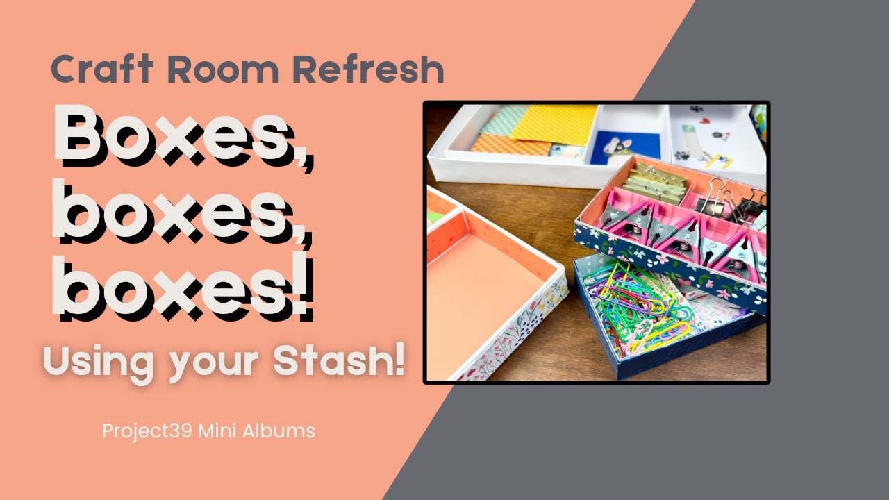 Craft Room Refresh - How to make boxes for organizing using your stash