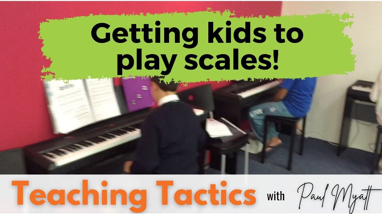 Getting kids to play scales on the piano - Teaching Tactics Ep3